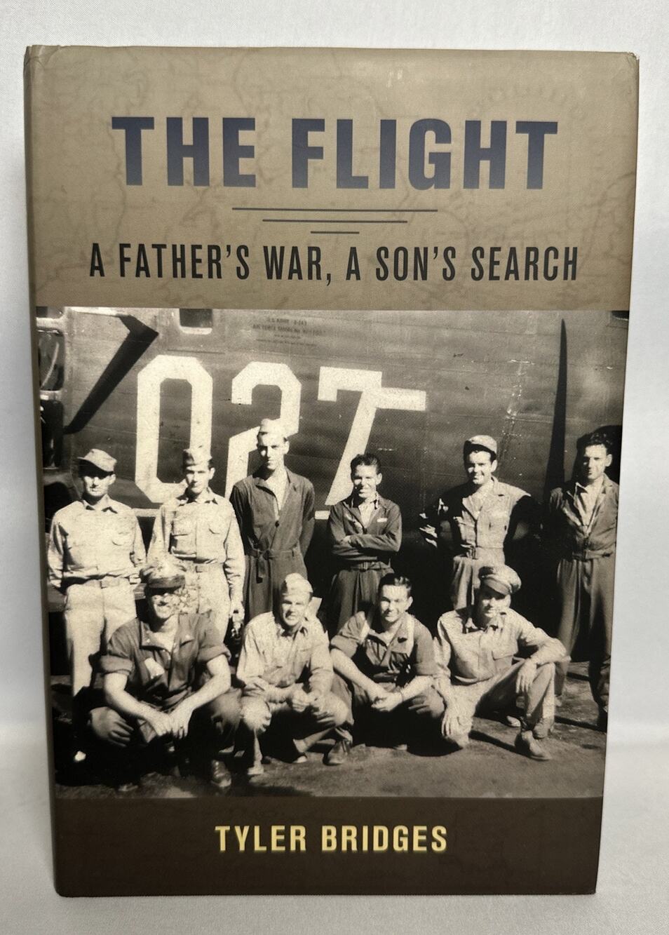 The Flight A Father's War, a Son's Sear Tyler Bridges Hardcover